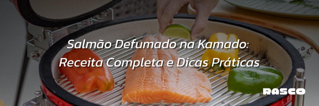 Como fazer salmão defumado na churrasqueira Kamado da Rasco